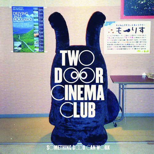 Two Door Cinema Club : Something Good Can Work